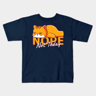 Cat Lazy, Nope Not Today Kids T-Shirt